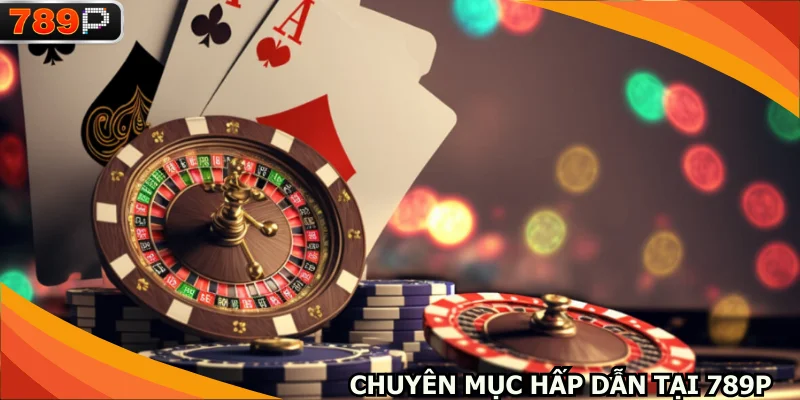 789P triển khai nhiều loại hình giải trí đặc sắc